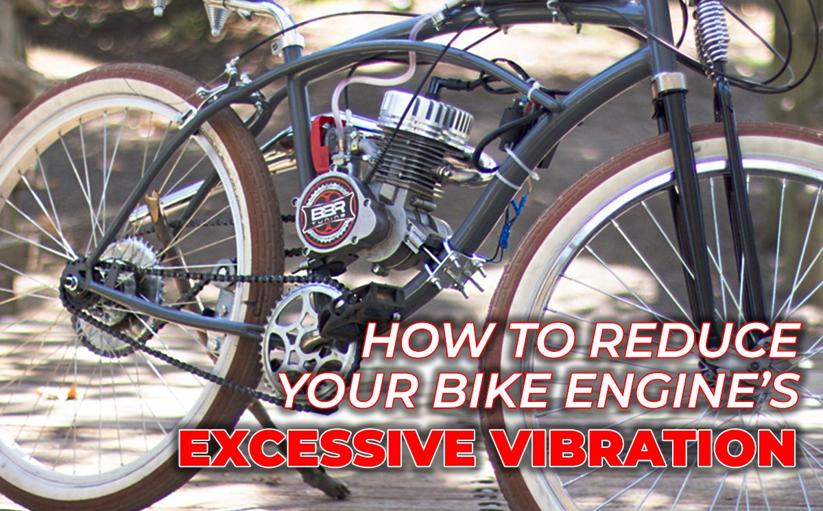 How to Reduce Your Motorized Bike Engine's Vibration How to Reduce Your Motorized Bike Engine's Vibration