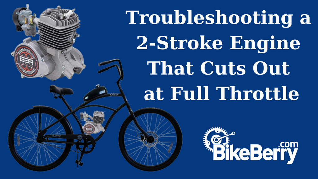Troubleshooting 2 Stroke Cuts Out on Full Throttle Guide