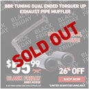 BBR Tuning Dual Ended Torquer Up Exhaust Pipe Muffler