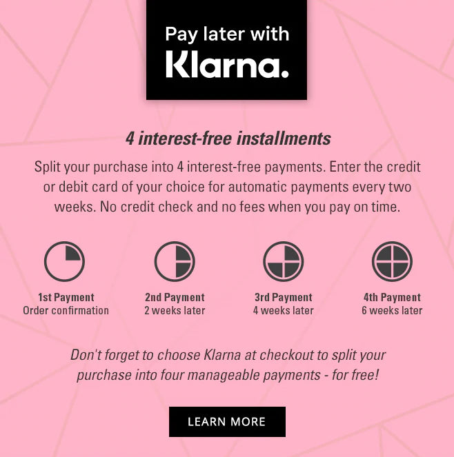 Pay it later with Klarna- 4 interest free installment plan