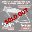 BBR Tuning 26" Motorized Bike Frame w/ 2.4L Brushed Aluminum Tank